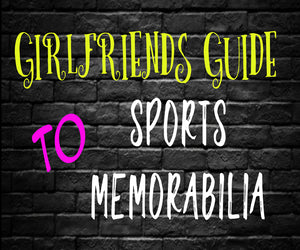Girlfriend's Guide to Sports Memorabilia